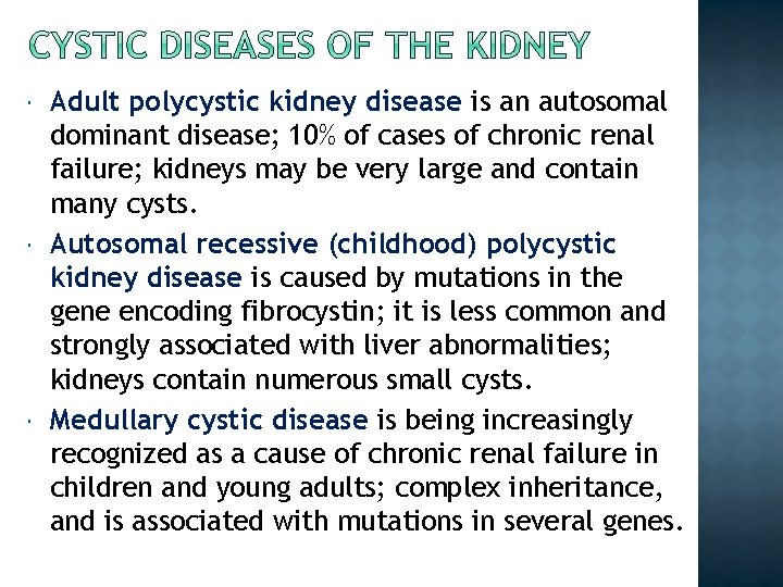  Adult polycystic kidney disease is an autosomal dominant disease; 10% of cases of