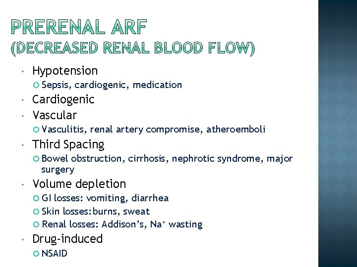  Hypotension Sepsis, cardiogenic, medication Cardiogenic Vascular Vasculitis, renal artery compromise, atheroemboli Third Spacing