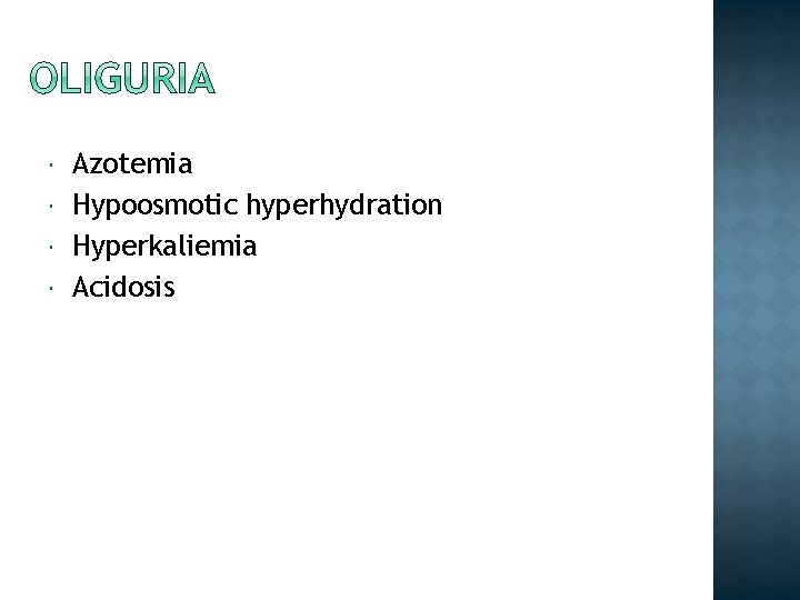  Azotemia Hypoosmotic hyperhydration Hyperkaliemia Acidosis 