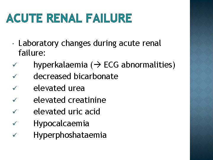 ACUTE RENAL FAILURE Laboratory changes during acute renal failure: ü hyperkalaemia ( ECG abnormalities)