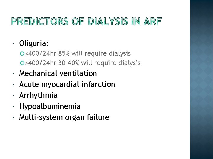  Oliguria: <400/24 hr 85% will require dialysis >400/24 hr 30 -40% will require