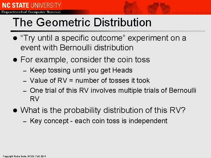 The Geometric Distribution “Try until a specific outcome” experiment on a event with Bernoulli