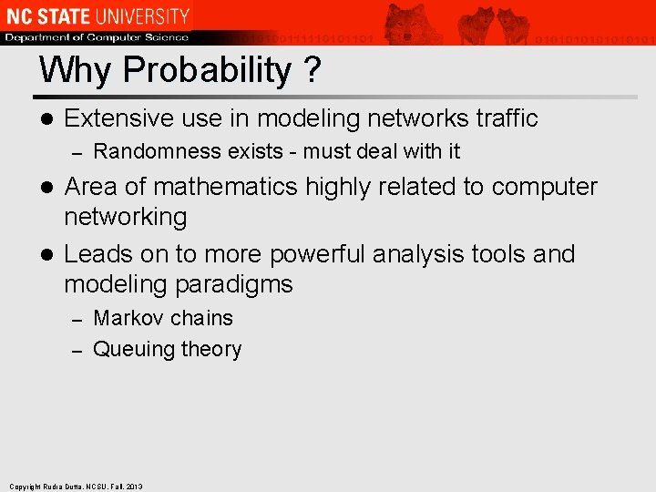 Why Probability ? l Extensive use in modeling networks traffic – Randomness exists -