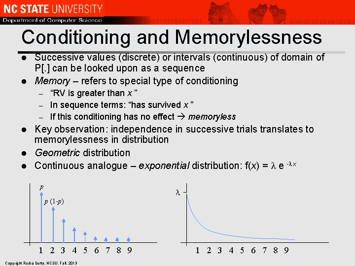 Conditioning and Memorylessness Successive values (discrete) or intervals (continuous) of domain of P[. ]