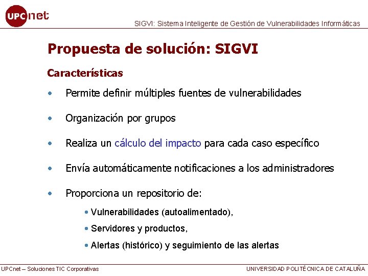 SIGVI: Sistema Inteligente de Gestión de Vulnerabilidades Informáticas Propuesta de solución: SIGVI Características •