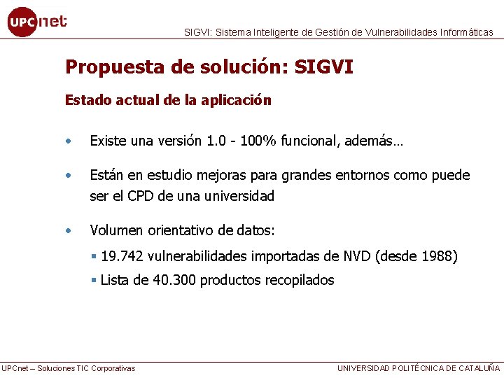 SIGVI: Sistema Inteligente de Gestión de Vulnerabilidades Informáticas Propuesta de solución: SIGVI Estado actual