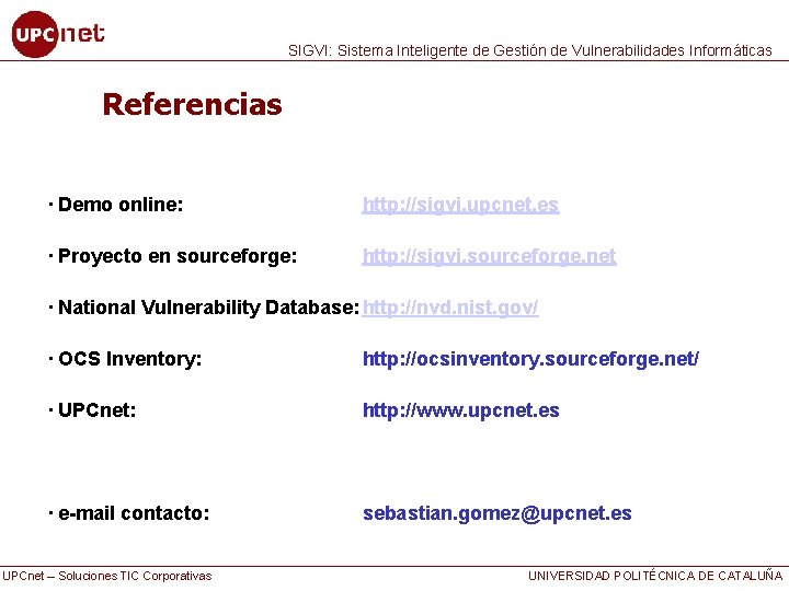 SIGVI: Sistema Inteligente de Gestión de Vulnerabilidades Informáticas Referencias · Demo online: http: //sigvi.