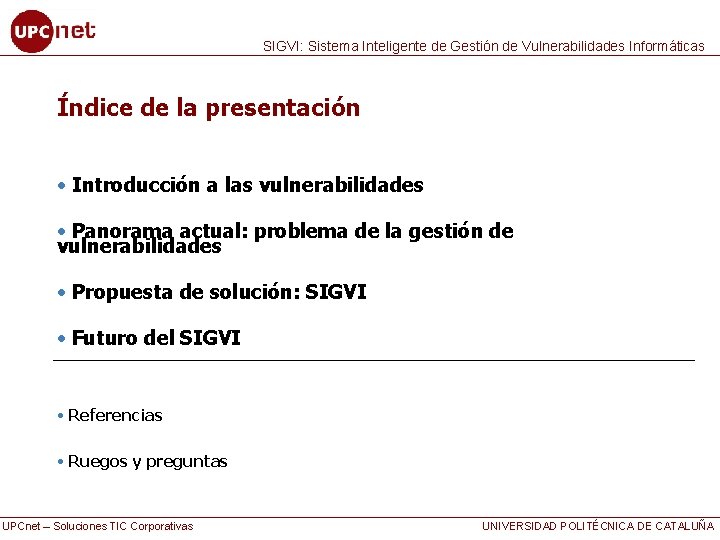SIGVI: Sistema Inteligente de Gestión de Vulnerabilidades Informáticas Índice de la presentación • Introducción