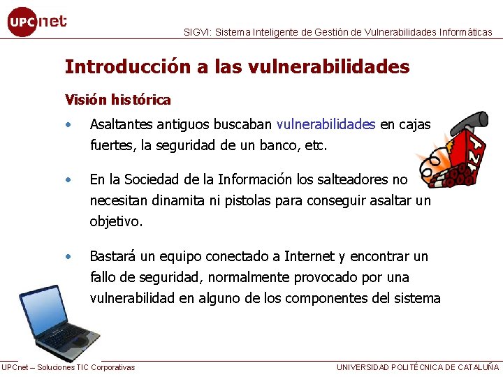 SIGVI: Sistema Inteligente de Gestión de Vulnerabilidades Informáticas Introducción a las vulnerabilidades Visión histórica