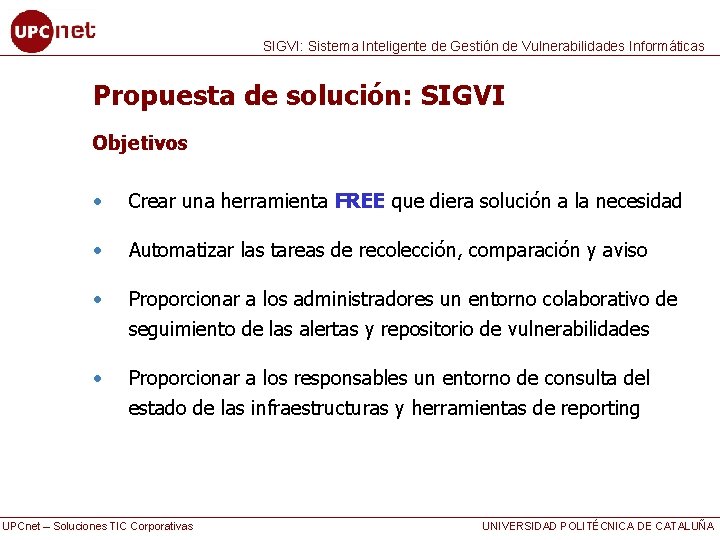 SIGVI: Sistema Inteligente de Gestión de Vulnerabilidades Informáticas Propuesta de solución: SIGVI Objetivos •