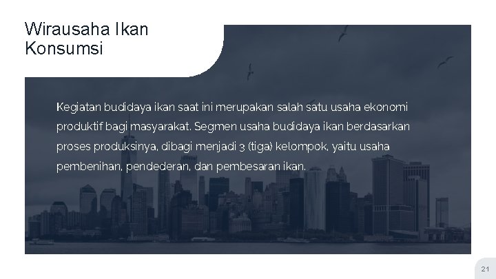 Wirausaha Ikan Konsumsi Kegiatan budidaya ikan saat ini merupakan salah satu usaha ekonomi produktif