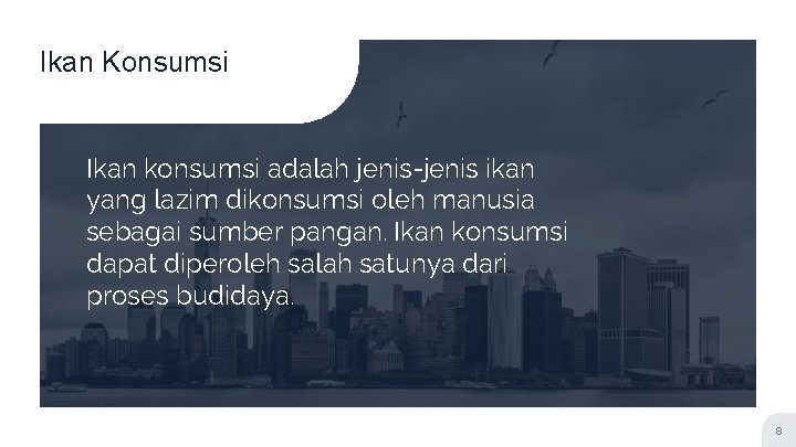 Ikan Konsumsi Ikan konsumsi adalah jenis-jenis ikan yang lazim dikonsumsi oleh manusia sebagai sumber