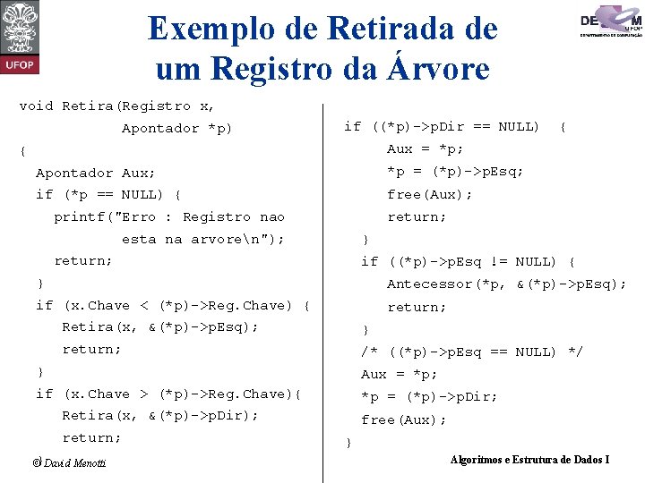 Exemplo de Retirada de um Registro da Árvore void Retira(Registro x, Apontador *p) if