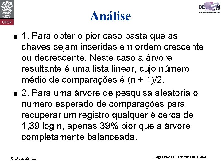 Análise 1. Para obter o pior caso basta que as chaves sejam inseridas em