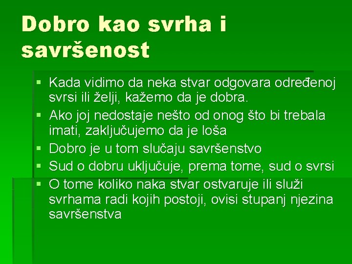 Dobro kao svrha i savršenost § Kada vidimo da neka stvar odgovara određenoj svrsi