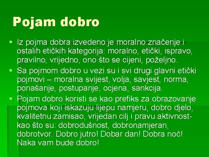 Pojam dobro § Iz pojma dobra izvedeno je moralno značenje i ostalih etičkih kategorija: