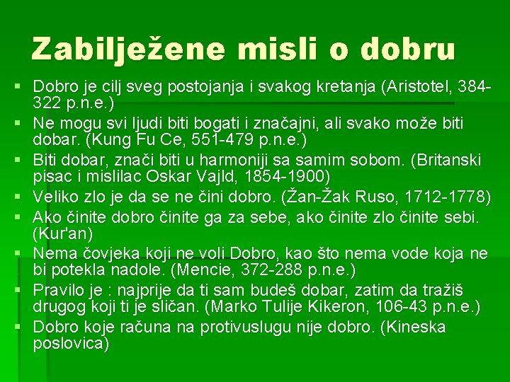 Zabilježene misli o dobru § Dobro je cilj sveg postojanja i svakog kretanja (Aristotel,