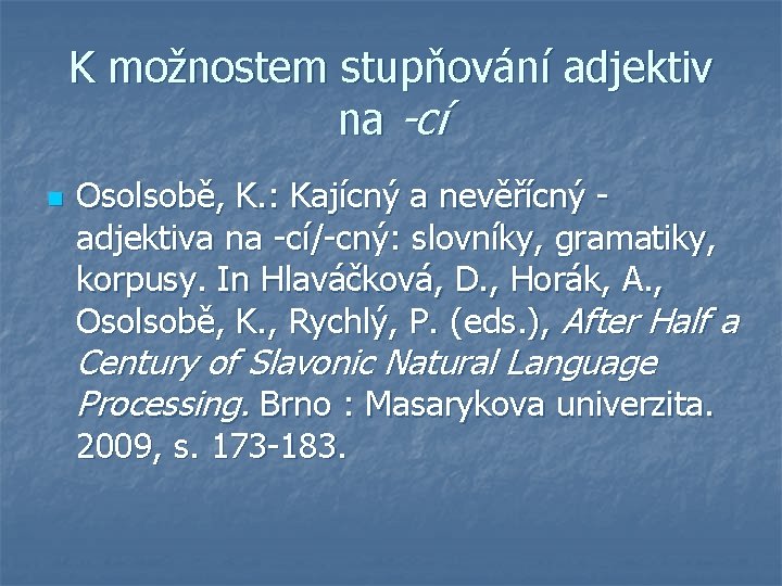 K možnostem stupňování adjektiv na -cí n Osolsobě, K. : Kajícný a nevěřícný adjektiva