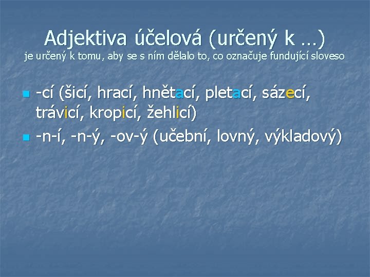 Adjektiva účelová (určený k …) je určený k tomu, aby se s ním dělalo