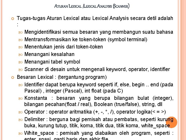 ATURAN LEXICAL /LEXICAL ANALYSIS (SCANNER) Tugas-tugas Aturan Lexical atau Lexical Analysis secara detil adalah ATURAN LEXICAL /LEXICAL ANALYSIS (SCANNER) Tugas-tugas Aturan Lexical atau Lexical Analysis secara detil adalah