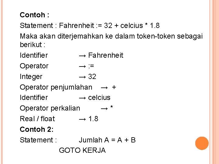 Contoh : Statement : Fahrenheit : = 32 + celcius * 1. 8 Maka