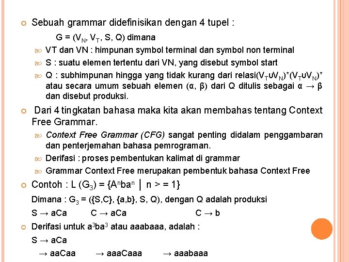  Sebuah grammar didefinisikan dengan 4 tupel : G = (VN, VT, S, Q)