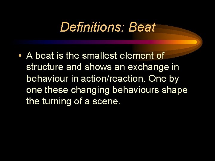 Definitions: Beat • A beat is the smallest element of structure and shows an