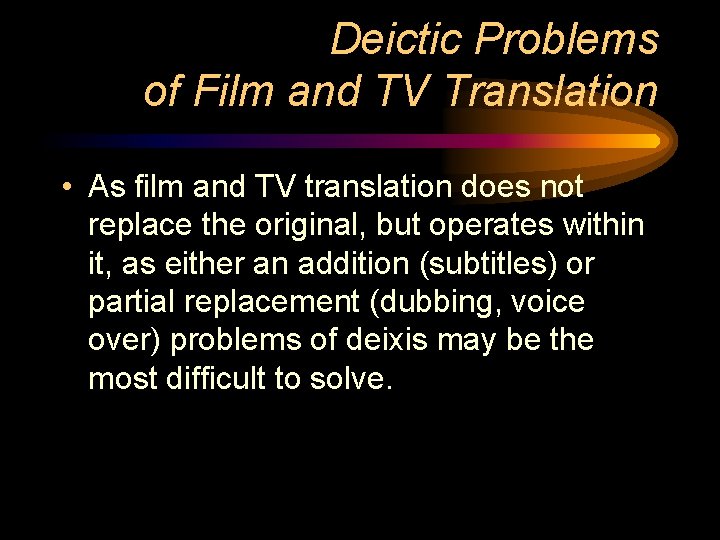 Deictic Problems of Film and TV Translation • As film and TV translation does