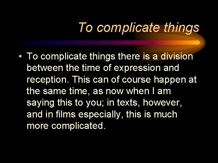 To complicate things • To complicate things there is a division between the time