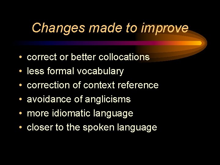 Changes made to improve • • • correct or better collocations less formal vocabulary