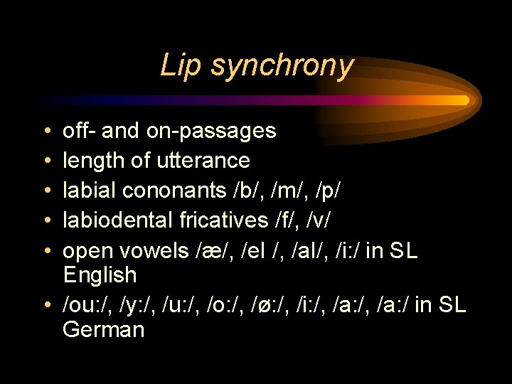 Lip synchrony • • • off- and on-passages length of utterance labial cononants /b/,