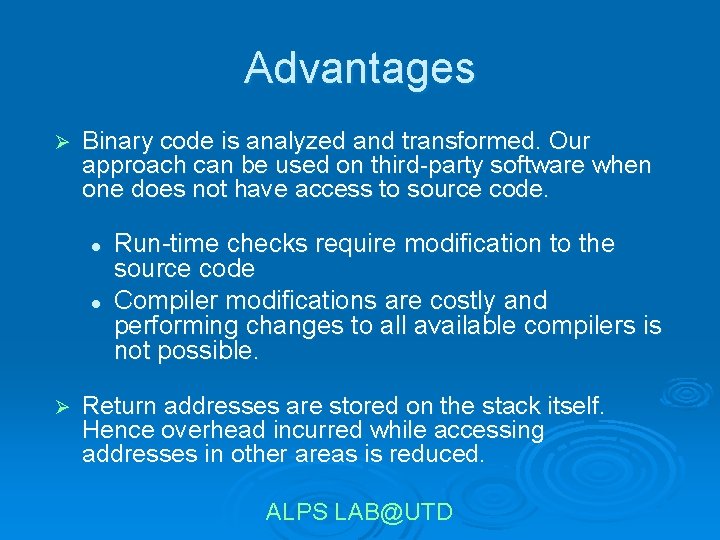 Advantages Ø Binary code is analyzed and transformed. Our approach can be used on