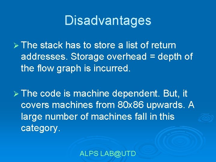 Disadvantages Ø The stack has to store a list of return addresses. Storage overhead