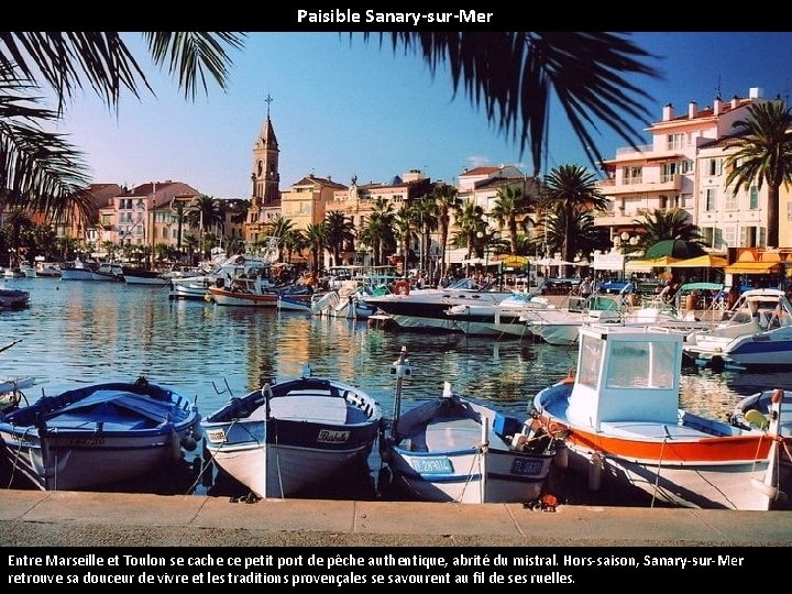 Paisible Sanary-sur-Mer Entre Marseille et Toulon se cache ce petit port de pêche authentique,