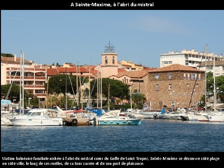 A Sainte-Maxime, à l'abri du mistral Station balnéaire familiale nichée à l'abri du mistral
