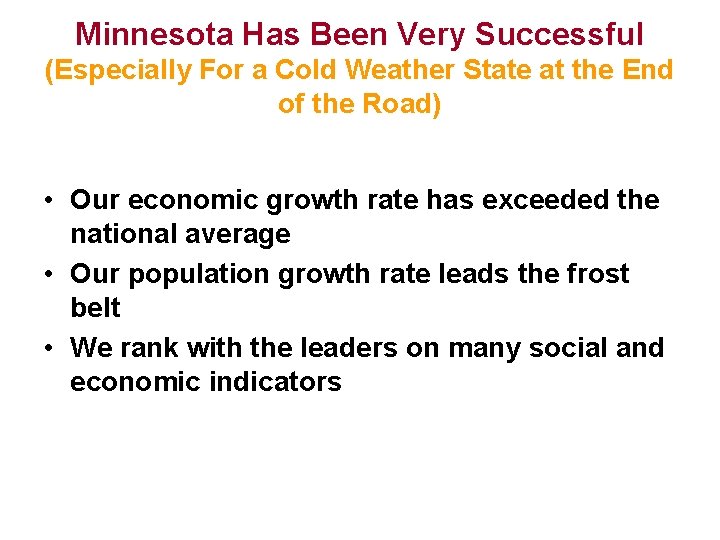 Minnesota Has Been Very Successful (Especially For a Cold Weather State at the End