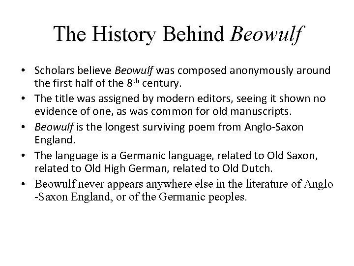 The History Behind Beowulf • Scholars believe Beowulf was composed anonymously around the first