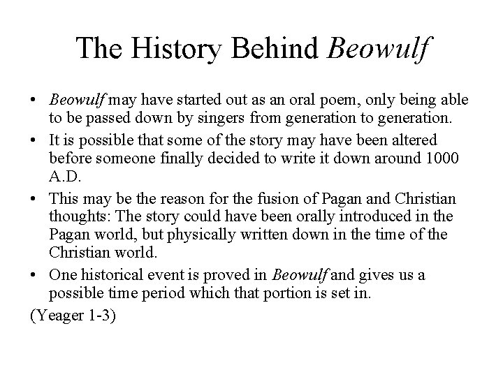 The History Behind Beowulf • Beowulf may have started out as an oral poem,