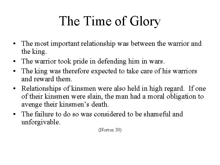 The Time of Glory • The most important relationship was between the warrior and