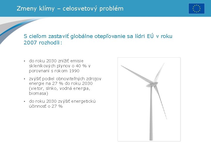 Zmeny klímy – celosvetový problém S cieľom zastaviť globálne otepľovanie sa lídri EÚ v