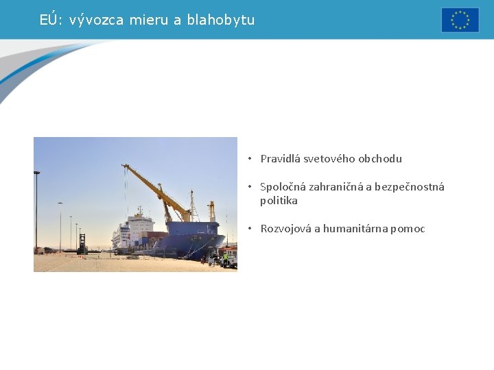 EÚ: vývozca mieru a blahobytu • Pravidlá svetového obchodu • Spoločná zahraničná a bezpečnostná