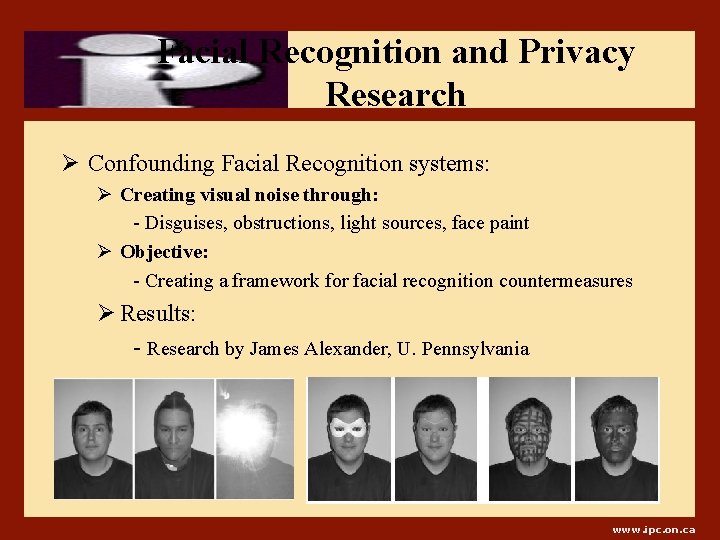 Facial Recognition and Privacy Research Ø Confounding Facial Recognition systems: Ø Creating visual noise
