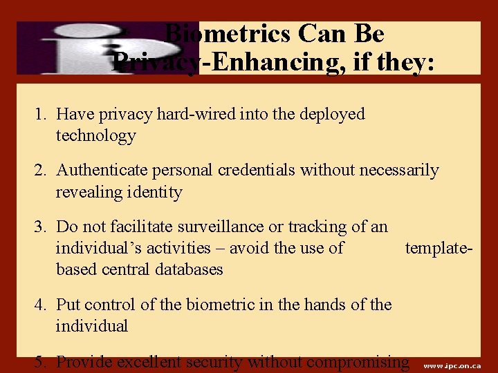 Biometrics Can Be Privacy-Enhancing, if they: 1. Have privacy hard-wired into the deployed technology