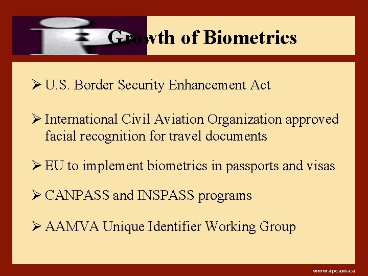 Growth of Biometrics Ø U. S. Border Security Enhancement Act Ø International Civil Aviation