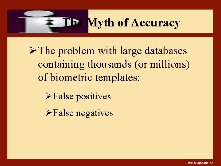 The Myth of Accuracy Ø The problem with large databases containing thousands (or millions)
