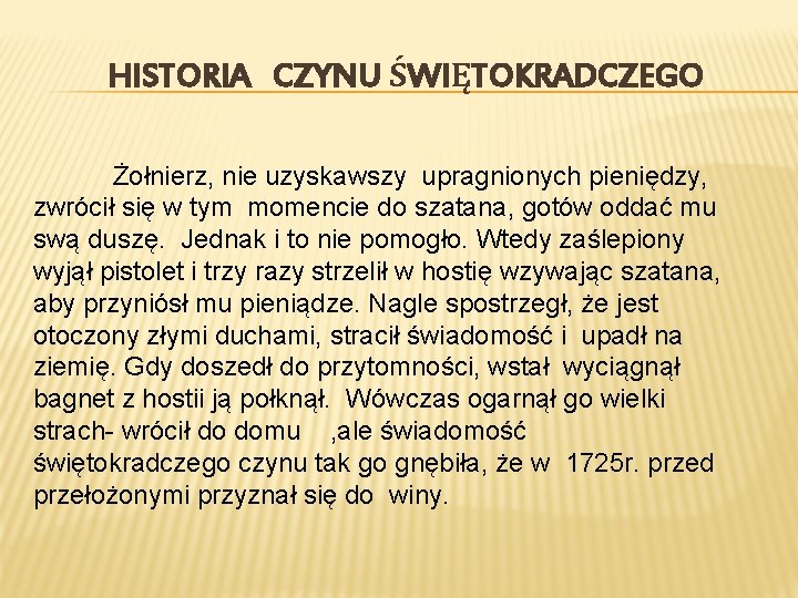 HISTORIA CZYNU ŚWIĘTOKRADCZEGO Żołnierz, nie uzyskawszy upragnionych pieniędzy, zwrócił się w tym momencie do