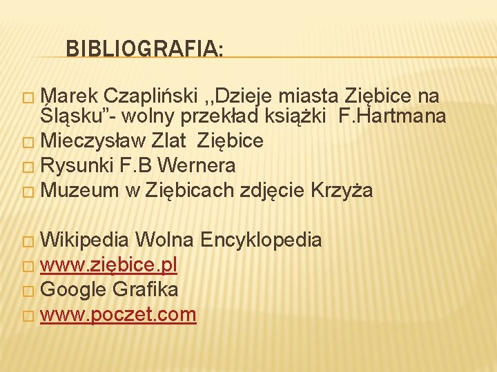 BIBLIOGRAFIA: � Marek Czapliński , , Dzieje miasta Ziębice na Śląsku”- wolny przekład książki