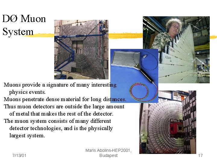 DØ Muon System Muons provide a signature of many interesting physics events. Muons penetrate