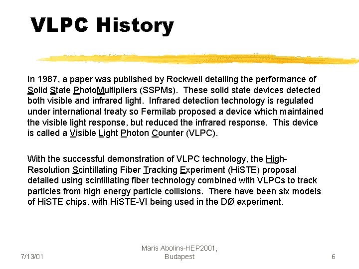 VLPC History In 1987, a paper was published by Rockwell detailing the performance of