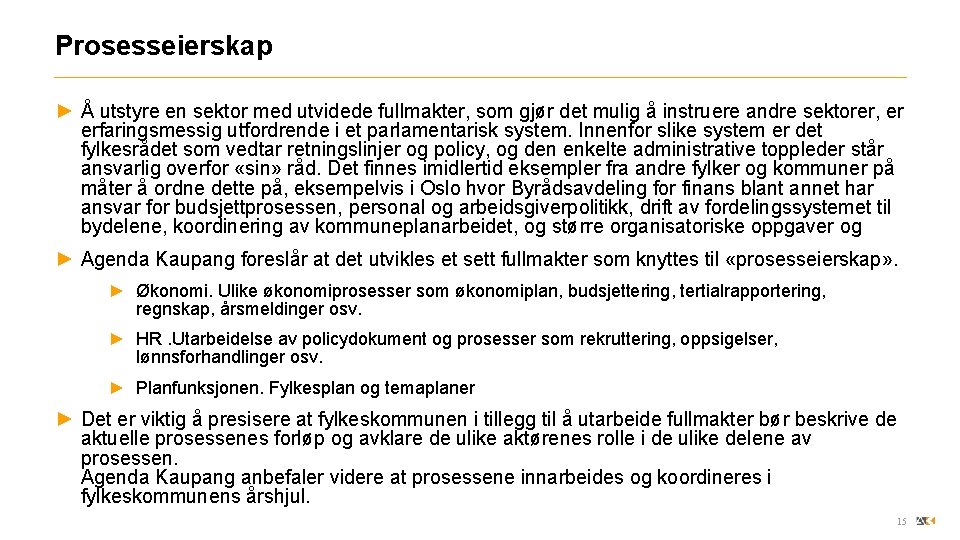 Prosesseierskap ► Å utstyre en sektor med utvidede fullmakter, som gjør det mulig å